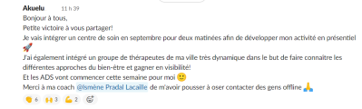 Je vais intégrer un centre de soin en septembre pour deux matinées <...> J'ai également intégré un groupe de thérapeutes de ma ville dans le but de faire connaître les différentes approches du bien-être